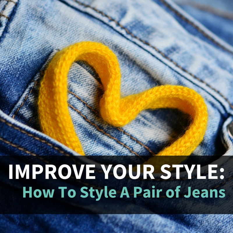 Improve Your Style: How To Style A Pair of Jeans