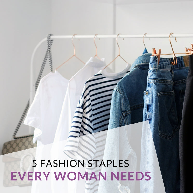 Fashion Staples Every Woman Should Have In Her Closet